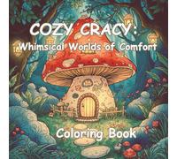 COZY CRACY: Whimsical Worlds of Comfort: A Coloring Escape into Cozy Fantasia, Micro Magic & Soft Textures