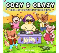 Cozy & Crazy: A Cute Party & Hangover Coloring Book for Adults | 40 Hand-Drawn Illustrations with Adorable Animals | Humor, Stress Relief and Relaxation. Not for Kids.