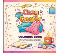 Cozy Creator Coloring Book: A Relaxing Coloring Book for Cozy Creativity, Slow Living & Women Entrepreneurs