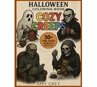 Cozy Creeps: A Halloween Coloring Book: Macabre Magic Meets Cozy Charm-A Coloring Journey for All Seasons