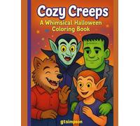 Cozy Creeps: A Whimsical Halloween Coloring Book: Charming ghosts, gentle monsters, and spooky fun for all ages