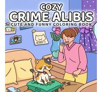 Cozy Crime Alibis: Cute and Funny Coloring Book with Silly Crime Moments for Adults and Teens