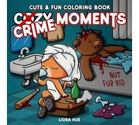 Cozy Crime Moments: Cute and Funny Parody Coloring Book for Adults Featuring Cozy Crime Scenes and Comfy Animal Moments to Color and Relieve Stress