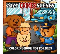 cozy crime scene coloring book: Super Cute and Fuzzy Coloring Book for Adults & Teens 50 Hand-Drawn Hygge vibes Crime to Color for Stress Relief and Fun