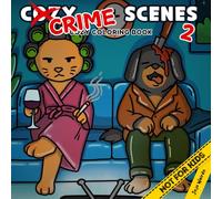 Cozy Crime Scenes 2: A Parodic Cute and Comfy Coloring Book for Adults - 40 Hand-Drawn Hygge vibes Crime Scenes to Color for Stress Relief: The ... friends who love coloring - but not for kids