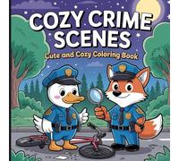 Cozy Crime Scenes: A Cute & Comfy Coloring Book for Adults. 40 Hand-Drawn Hygge Vibes Crime Scenes for Stress Relief, Humour & Unique Gifting. Not for kids.