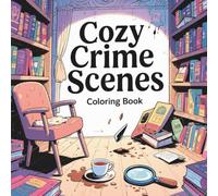 Cozy Crime Scenes: A Fun Parodic Coloring Book for Adults - 40 Hand-Drawn Cute Crime Scenes for Stress Relief and Relaxation