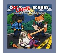 Cozy Crime Scenes: A Parodic Cute and Comfy Coloring Book for Adults
