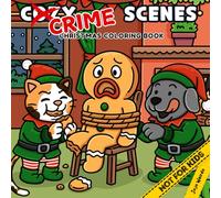 Cozy Crime Scenes : Christmas edition - A Parodic Coloring Book for Adults - 40 Hand-Drawn pictures to Color for Stress Relief: The perfect gift for ... Santa - dark humor and holiday gore inside