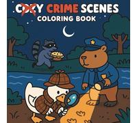 Cozy Crime Scenes Coloring Book: 40 Fun and Easy Coloring Pages with Cute Animal Detectives, Mystery Scenes, and Relaxing Designs for All Ages