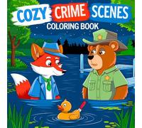 Cozy Crime Scenes Coloring Book: 50 Funny and Mysterious Coloring Pages for Adults (Cozy Crime Coloring Collection for Adults and Teens)