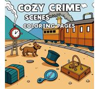 Cozy Crime Scenes Coloring Pages: 100 Whimsical Cozy Mystery Scenes for Stress Relief, Relaxation, and Fun - Cute and Lighthearted Crime Coloring Book for Adults