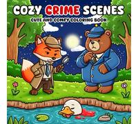 Cozy Crime Scenes: Cute and Fuzzy Coloring Book for Adults & Teens - 40 Hand-Drawn Hygge vibes Crime to Color for Stress Relief and Fun ( bold and easy) (Cozy Crime Scenes coloring books)