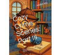 Cozy Crime Scenes: Part III: Library Larceny: 40 Cute, Comfy, and Parodic Coloring Pages 40 Hand-Drawn Hygge vibes Crime Scenes to Color for Stress ... Crime Scenes: Cute Coloring Book for Adults)