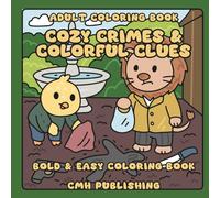 Cozy Crimes and Colorful Clues: A Whimsical Murder Mystery Coloring Book for Adults | 30 Intriguing Hand-Drawn Designs to Unwind with a Hint of Suspense