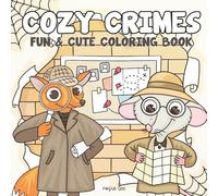 Cozy Crimes: Coloring Book for Adults and Kids with Cute Animal Detective Characters and simple Designs for Stressrelief and Fun