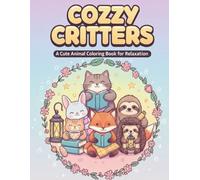 Cozy Critters: A Cute Animal Coloring Book for Relaxation