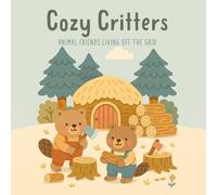 Cozy Critters: Animal Friends Living Off the Grid | Cute Forest Animal Coloring Book for Adults & Kids | 8.5"x8.5” Square Format, Wholesome Homesteading & Nature Scenes