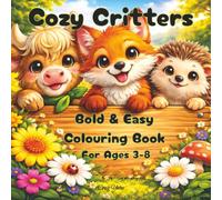 Cozy Critters: Bold & Easy Colouring Book: Simple Farm Animals & Cute Woodland Friends for Kids Ages 3-8 | Big Pictures, Thick Lines & Single-Sided Pages (Cozy Corner Colouring Collection)