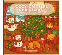 Cozy Critters Christmas: Adorable Holiday Animal Coloring Book for Relaxation - Cute Winter Scenes, Whimsical Forest Friends & Festive Joy for All Ages