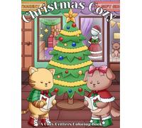 Cozy Critters: Christmas Cozy: A Christmas Coloring Book for Adults and Teens Featuring Adorable Animal Characters Enjoying the Cozy Holiday Season