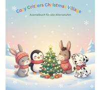 Cozy Critters Christmas Village: Ein Kawaii-Weihnachtsdorf-Ausmalabenteuer (Kawaii Jahreszeiten Malabenteuer)