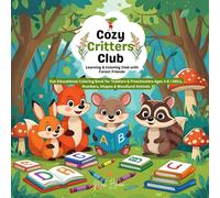 Cozy Critters Club: Learning & Coloring with Forest Friends: Fun Educational Book for Toddlers & Preschoolers Ages 3-6 | ABCs, Numbers, Shapes & Woodland Animals