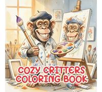 Cozy Critters Coloring Book: Relax and Laugh with Crazy Whimsical Animal Caricatures for Teens and Adults