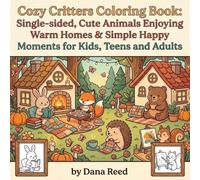 Cozy Critters Coloring Book: Single-sided, Cute Animals Enjoying Warm Homes, Nature, Seasons & Simple Happy Moments for Kids, Teens and Adults
