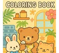 Cozy Critters: Daily Life Coloring Book: 28 Wholesome Scenes Of Puffy Teddy Friends Living Their Best Lives