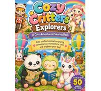 Cozy Critters Explorers: A Cute Adventures Coloring Book (Cozy Critters Collection for Self-Care & Joy - Where Every Page Feels Like a Hug)