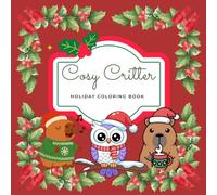Cozy Critters Holiday Coloring Book: Spark your child’s imagination this holiday season with a magical coloring adventure!