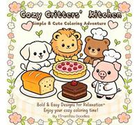 cozy critter's kitchen: Simple & Cute coloring adventure (Cozy Cute Critters Coloring Collection)