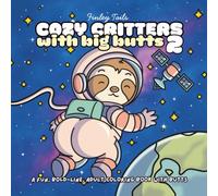 Cozy Critters with Big Butts 2: 40 Bold-Line Pages of Cute Animals, Big Butts, and Kawaii Cozy Humor for Coloring Relaxing Fun