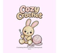 Cozy Crochet coloring book: Crocheting themed relaxing coloring book kids and adults