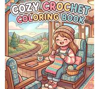 Cozy Crochet Coloring Book: Il libro da colorare perfetto per ogni appassionato di uncinetto