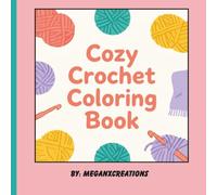 Cozy Crochet Coloring Book: Relaxing Crochet-Themed Coloring Pages for Adults, Yarn Lovers, and Crafters