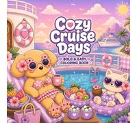 Cozy Cruise Days: Bold and Easy Coloring Book for Adults and Teens Featuring Tropical Islands, Cruise Ship Adventures, Cute Animals, Pool Days, and Relaxing Vacation Scenes