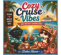 Cozy Cruise Vibes: Cozy Cruise Vibes: Bold and Easy Coloring Book for Adults and Teens Featuring Relaxing Cruise Ships, Tropical Sunsets, Ocean Adventures, and Cute Vacation Scenes