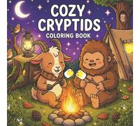 Cozy Cryptids Coloring Book: Bold and Easy Cute Magical Creatures and Kawaii Cryptids. +40 Unique Illustrations for Kids and Adults. Mothman, Yeti, Bigfoot, Whimsy Cryptid.