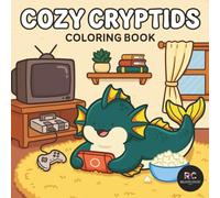 Cozy Cryptids Coloring Book: Bold and Easy Designs for Adults and Teens Featuring Cute Mythical Creatures in Adorable Scenes for Relaxation (Bold Vibes Only)