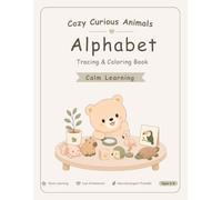 Cozy Curious Animals Alphabet Tracing & Coloring Book:: Calm Learning for Little Hands