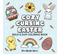 Cozy Cursing Easter: Bold & Easy Coloring Book for ADULTS: 30 Pages of Cute and Simple Hilarious Swearing Quotes & Puns for Stress Relief (Cuss and ... (Cozy Cursing Coloring Books: Holiday Series)