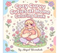 Cozy Curvy Cuties at Home: A Relaxing Self-Love Coloring Book with Adorable Plus-Size Characters, Cozy Home Scenes, and Mindful Moments