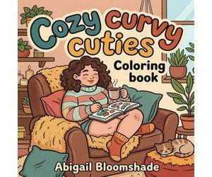 Cozy Curvy Cuties Coloring Book: A Self-Love & Mindfulness with Adorable Plus-Size Characters and Beautiful Scenes