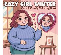 Cozy Curvy Girl Winter Cute and Comfy, Self-Love Coloring Book