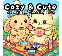Cozy & Cute Animal Life Coloring Book: Adorable and Relaxing Designs of Cute Animals in Cozy Daily Life, Fun for all Ages (Cozy Animal Coloring Book)
