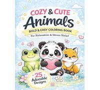 Cozy & Cute Animals Coloring Book: Bold & Easy Animal Designs for Relaxation and Stress Relief | 25 Adorable Coloring Pages