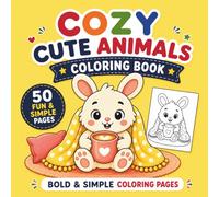 Cozy Cute Animals Coloring Book for Kids Ages 4-8: 50 Bold, Thick-Line Cute Animal Scenes for Cozy, Calm, and Screen-Free Creative Fun (Single-Sided Pages)