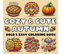 Cozy & Cute Autumn: Coloring Book for Adults and Teens, Featuring Bold & Easy Cute Autumn & Fall Designs For Stress Relief & Relaxation (Bold & Easy Autumn Coloring Books)